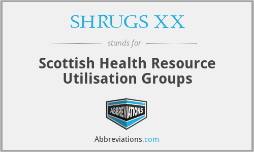 SHRUGS XX - Scottish Health Resource Utilisation Groups